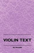 Violin Text-Book Containing the Rudiments and Theory of Music Specially Adapted to the Use of Violin Students