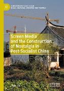 Screen Media and the Construction of Nostalgia in Post-Socialist China