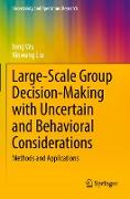 Large-Scale Group Decision-Making with Uncertain and Behavioral Considerations