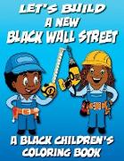 Let's Build A New Black Wall Street - A Black Children's Coloring Book