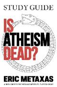 Study Guide Is Atheism Dead?
