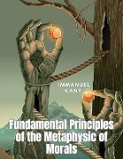 Fundamental Principles of the Metaphysic of Morals