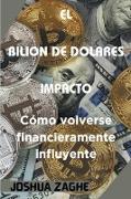 EL BILION DE DOLARES IMPACTO