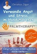 Palmtherapy - Verwandle Angst und Stress im Handumdrehen - Die einzigartige Therapie- und Coaching-Methode über die Handflächen