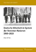 Deutsche Mitarbeit im System der Vereinten Nationen 1950¿2023