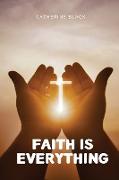 Faith is everything