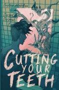 Cutting Your Teeth