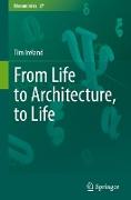 From Life to Architecture, to Life