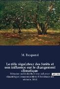 Le rôle régulateur des forêts et son influence sur le changement climatique