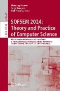 SOFSEM 2024: Theory and Practice of Computer Science