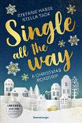 Single All the Way. A Christmas Roadtrip (Weihnachtliche Romance voll intensiver Gefühle)