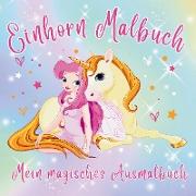 Einhorn Malbuch: Zauberhafte Ausmalwelt für Mädchen!