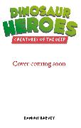 Dinosaur Heroes: Dinosaur Heroes Book 3