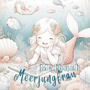 Malbuch für Mädchen: Zauberhafte Meerjungfrau-Welten!