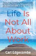 Life Is Not All About Work