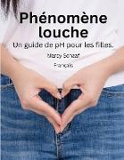 Phénomène louche Un guide de pH pour les filles. (French) pHishy pHenomenon