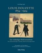 Ein vorläufiges Werkverzeichnis / Louis Douzette 1834¿-¿1924