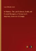 In Memory. The Last Sickness, Death, and Funeral Obsequies, of Alexander H. Stephens, Governor of Georgia