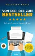 Buch schreiben und verlegen mit System ¿ Von der Idee zum Bestseller