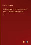 The Mahabharata of Khrisna-Dwaipayana Vyasa, I. The Book of the Beginning