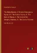 The Mahabharata of Khrisna-Dwaipayana Vyasa, VIII. The Book of Karna, IX. The Book of Shalya, X. The Book of the Sleeping Warriors, XI. The Book of Women