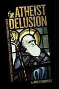 The Atheist Delusion