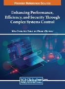 Enhancing Performance, Efficiency, and Security Through Complex Systems Control