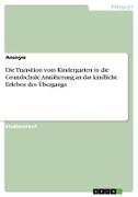 Die Transition vom Kindergarten in die Grundschule. Annäherung an das kindliche Erleben des Übergangs