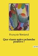 Que visera notre recherche positive ?