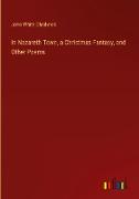 In Nazareth Town, a Christmas Fantasy, and Other Poems