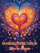 Mandalas de amor | Libro de colorear | Fuente de infinita creatividad, amor y paz | Regalo ideal para San Valentín