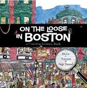 On the Loose in Boston: A Find-The-Animals Book