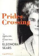 Prides Crossing: The Unbridled Life and Impatient Times of Eleonora Sears