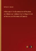 A Manual of the Examination of Masters and Mates as Instituted by the Department of Marine and Fisheries of Canada