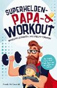 Superhelden-Papa-Workout: Bindung stärken, Muskeln formen