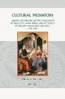 Cultural Mediators: Artists and Writers at the Crossroads of Tradition, Innovation and Reception in the Low Countries and Italy 1450-1650