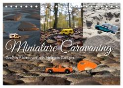 Miniature Caravaning: Großes Abenteuer mit kleinem Camper (Tischkalender 2025 DIN A5 quer), CALVENDO Monatskalender