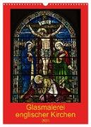 Glasmalerei englischer Kirchen (Wandkalender 2024 DIN A3 hoch), CALVENDO Monatskalender