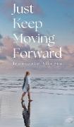 Just Keep Moving Forward