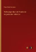 Vorlesungen über die Theorie der magnetischen Induktion