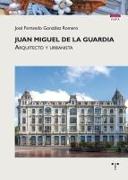 Juan Miguel de la Guardia : arquitecto y urbanista