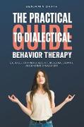 The Practical Guide to Dialectical Behavoir Therapy