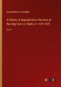 A History of England Under the Duke of Buckingham and Charles I. 1624-1628
