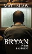 Bryan in the basement