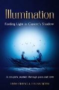 Illumination - Finding Light in Cancer's Shadow