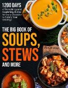 The Big Book of Soups, Stews and More