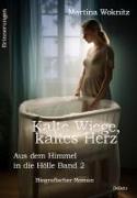 Kalte Wiege, kaltes Herz - Aus dem Himmel in die Hölle Band 2 - Biografischer Roman - Erinnerungen