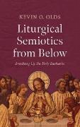 Liturgical Semiotics from Below