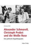 Alexander Schmorell, Christoph Probst und die Weiße Rose