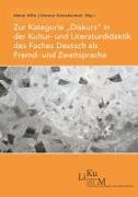 Zur Kategorie ¿Diskurs¿ in der Kultur- und Literaturdidaktik des Faches Deutsch als Fremd- und Zweitsprache